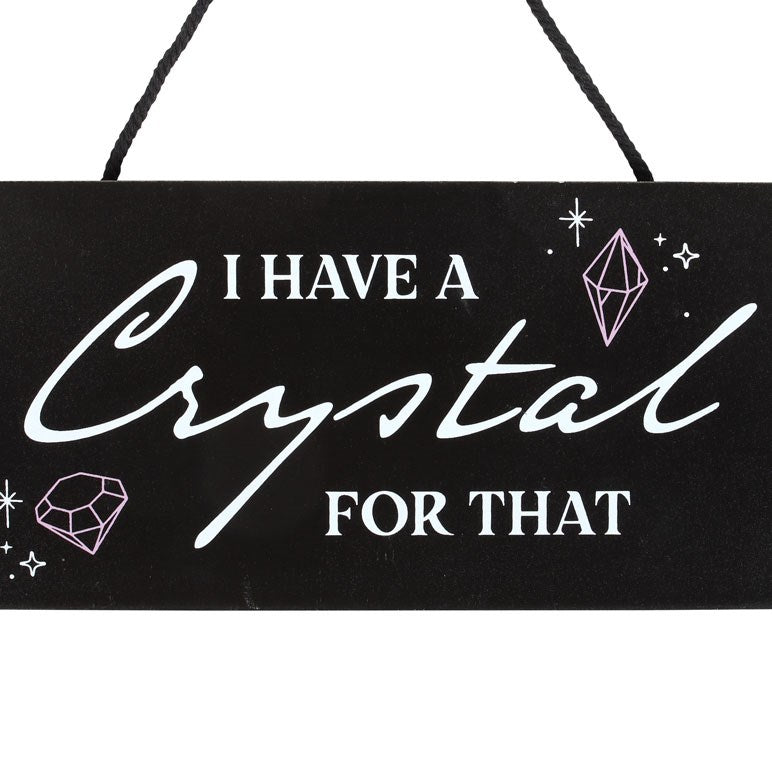 I HAVE A CRYSTAL FOR THAT WITCHY HANGING SIGN