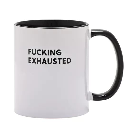 FUCKING EXHAUSTED MUG