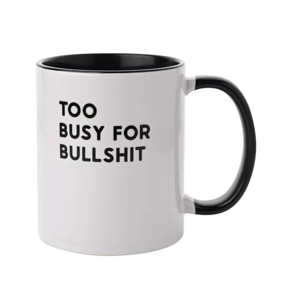 TOO BUSY FOR BULLSHIT MUG