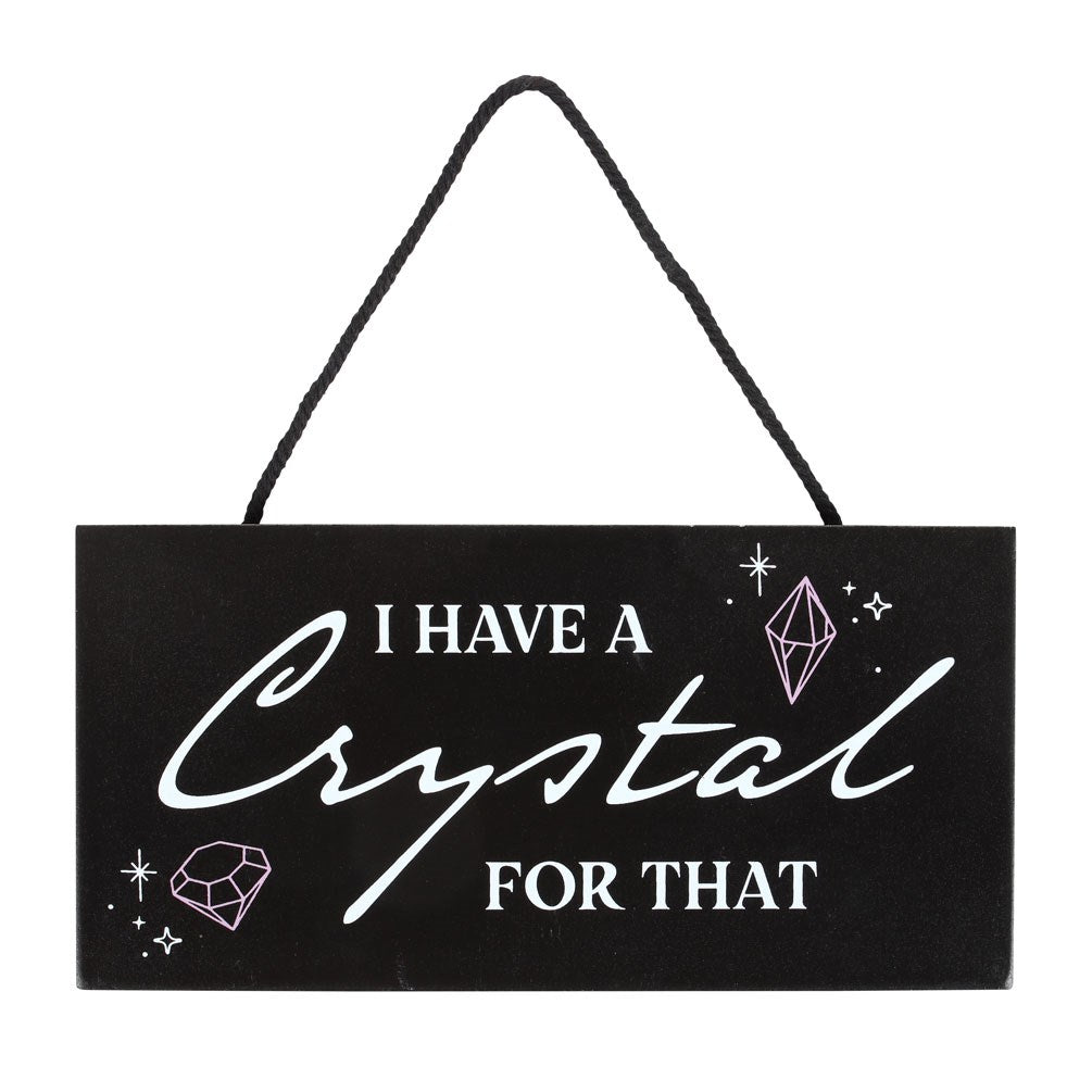 I HAVE A CRYSTAL FOR THAT WITCHY HANGING SIGN